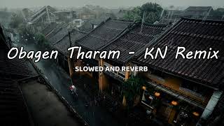 Obagen Tharam | ඔබගෙන් තරම් ( KN Remix ) | Slowed AND Reverb | ONE MUSIC LK