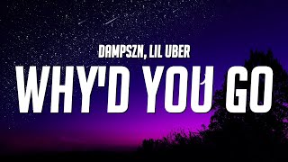 dampszn - Why'd You Go (Lyrics) ft. Lil Uber