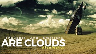 Alan Watts - Thoughts and Emotions are Clouds ( Motivation Video )