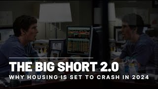 The Big Short 2.0 - Why Housing Stocks Are Going To Collapse in 2024