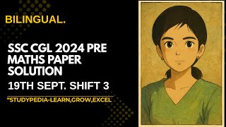 SSC CGL 2024 ( 19TH SEPT, 3RD SHIFT ) Maths Section Solution by StudyPedia