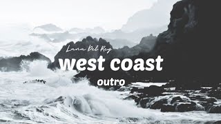 Lana Del Rey - West Coast, Instrumental (Outro)  |  TikTok Version