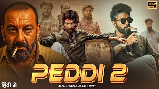 Peddi 2 Full Movie Hindi dubbed Full HD | Allu Arjun & Sanjay Dutta Hindi New Action movie 2025