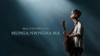 MILTONMUSIC - MUNGA NWNGNA MA (LYRICS VIDEO)