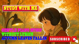 study with me, gentle piano music without lyrics, autumn leaves falling
