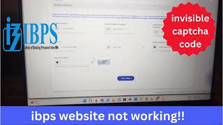 INVISIBLE CAPTCHA CODE I  IBPS Website Crashes During PO Form Filling – Aspirants Frustrated!