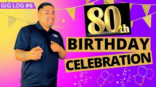 80th Birthday Celebration | GIG LOG # 6