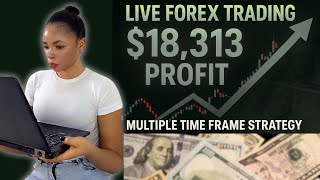 I Made $18,313 Live Forex Trading | Multiple Time Frame Strategy Explained
