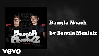 Bangla Mentalz - Bangla Naach (AUDIO)