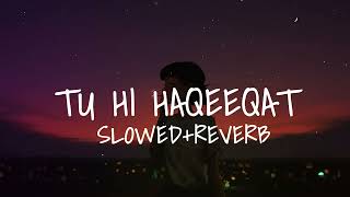 Tu Hi Haqeeqat - (Slowed+Reverb) - Irshan Ashraf - Javed Ali - Shadab Faridi