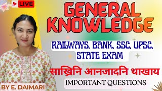 GENERAL KNOWLEDGE LIVE CLASS || RAILWAYS, BANK, SSC, UPSC, STATE EXAM  & etc. || By E. Daimari