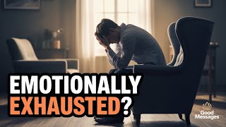 Signs You’re Emotionally Exhausted – And How to Start Healing | Good Messages