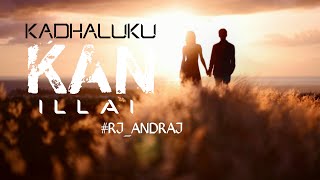 Kadhaluku Kan Illai | RJ Andraj | Love Story | Episode 02| Jokerz 46 | Jay