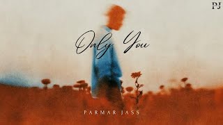 Only You - Parmar Jass (Official Visual Video)