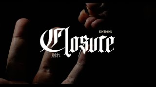 KNTMNL - Closure [Lyric Video]