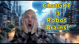 ChatGPT is Robot Brains? - AGI Humanoid Perceives, Decides and makes Decisions