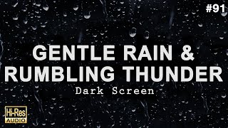 GENTLE RAIN and RUMBLING THUNDER Sounds for Sleeping - Black Screen Rain to Fall Asleep