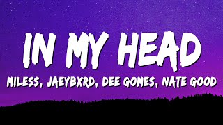 Miless - In My Head (Lyrics) ft. JaeyBxrd, Dee Gomes & Nate Good