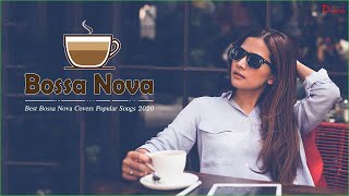 Bossa Nova Music Collection 2020 | Best Bossa Nova Covers Popular Songs 2020