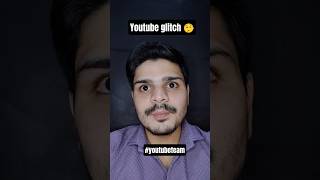 youtube glitch| YouTube biggest problem|#youtube #youtubeglitch #youtube #teamyoutube #youtubeerror