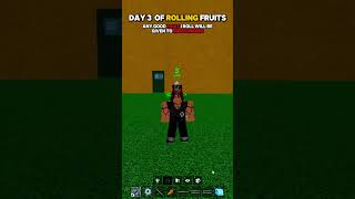 Rolling Fruits Day 3 #bloxfruits  #bloxfruitsguide #roblox
