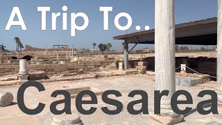 Visiting an Ancient Roman City // A Trip to Caesarea