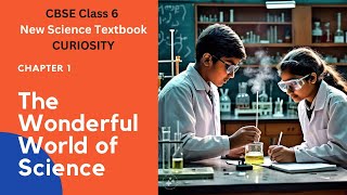Wonderful World of Science | Class 6 Science Chapter 1 | #CURIOSITYClass6 #kvs #nvs #newncertclass6