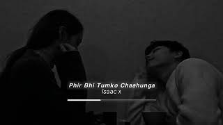 Phir Bhi Tumko Chaahunga (slowed+reverb)