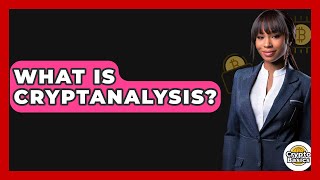 What Is Cryptanalysis? - CryptoBasics360.com