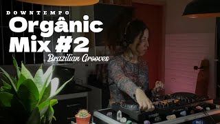 ORGANIC MIX #2 - Downtempo / Organic  house / Brazilian grooves
