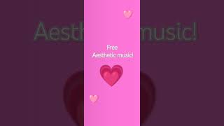 Free aesthetic music!