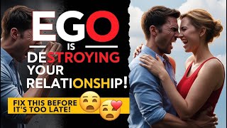 🔥 Your Ego is Destroying Your Relationship – Here’s How to Fix It!