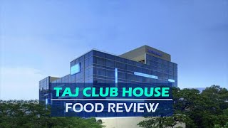 Food Review: Taj Club House, Chennai
