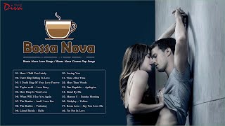 Bossa Nova Love Songs | Bossa Nova Covers Pop Songs | Best Bossa Nova Relaxing