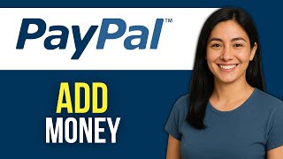 How to Add Money to PayPal Account (2025) | Step-by-Step Guide