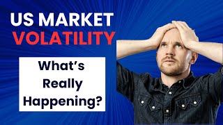 US Market Volatility: What's Really Happening?!?