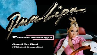 Dua Lipa - Good In Bed (Official Acapella)