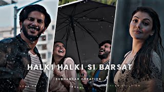 Halki Halki Si Barsat 🦋 EFX Status ✨ lofi song Status 💫 Love Status 🌻WhatsApp Status