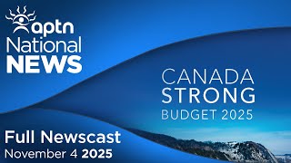 APTN National News: November 4, 2025 – Federal budget is out, Family wants answers for homicide case