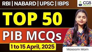 PIB MCQs: TOP 50 | 1 - 15 April | PIB By Masoom Mam | PIB Current Affairs | RBI | NABARD |IRDAI |SBI