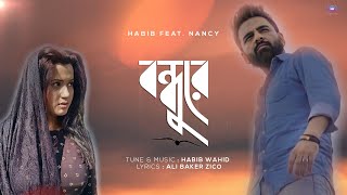 Bondhure - Habib Wahid feat Nancy - (Official Audio)