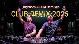 The Best Party Mix 2025 | Remixes & Mashups Of Popular Songs | EDM Club & Festival Music ,EDM 2025