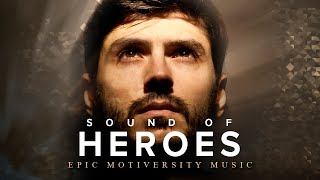 Sound of Heroes - Best Motivational Music | Epic Motiversity Music