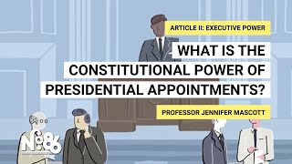 What is the Constitutional Power of Presidential Appointments? [No. 86]