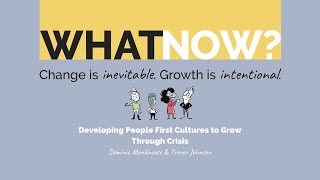 What Now? Developing People First Cultures to Grow Through Crisis