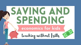 Economics for Kids: Saving and Spending