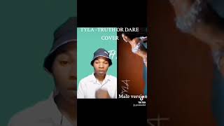 Tyla - Truth or Dare (Male version cover song)