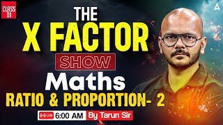 MATHS RATIO & PROPORTION-2 | THE X FACTOR SHOW By Tarun Sir