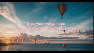 Dose elpida sta ftera sou - Jenny Fragouli- Stella Mastoraki (Give your wings hope) Animated  video