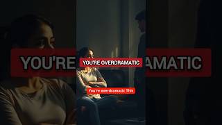 Favorite phrase of narcissists - You're overdramatic  #toxicphrases